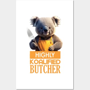 Just a Highly Koalified Butcher Koala Posters and Art